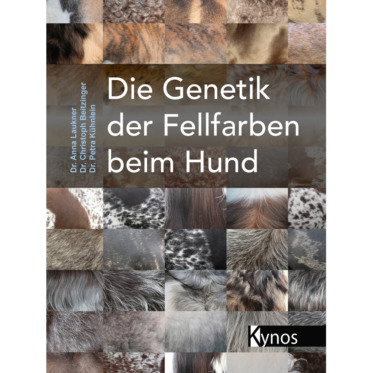 Die Genetik der Fellfarben beim Hund, von Laukner, Dr. Anna & Beitzinger, Dr. Christoph Kühnlein, Dr.